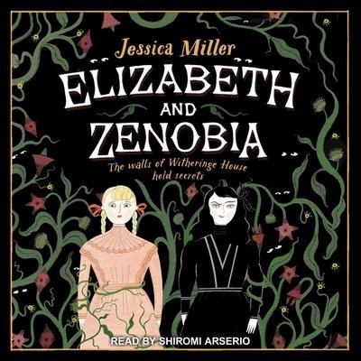 Elizabeth and Zenobia Lib/E - Jessica Miller