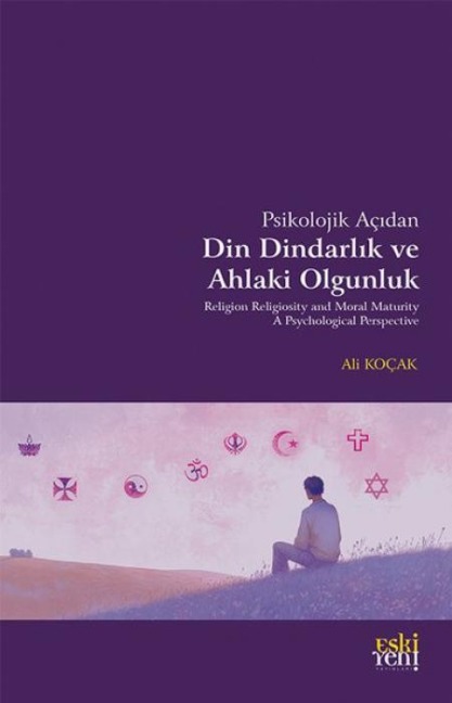 Psikolojik Acidan Din Dindarlik ve Ahlaki Olgunluk - Ali Kocak