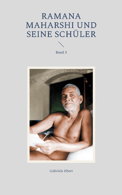 Ramana Maharshi und seine Schüler - Gabriele Ebert