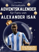 Cover-Bild zum Titel 'Der inoffizielle Adventskalender für Fans von Alexander Isak' von 'Ava Peters'