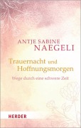 Cover-Bild zum Titel 'Trauernacht und Hoffnungsmorgen' von 'Antje Sabine Naegeli'