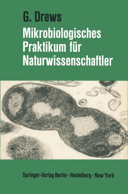 Mikrobiologisches Praktikum für Naturwissenschaftler - Gerhart Drews