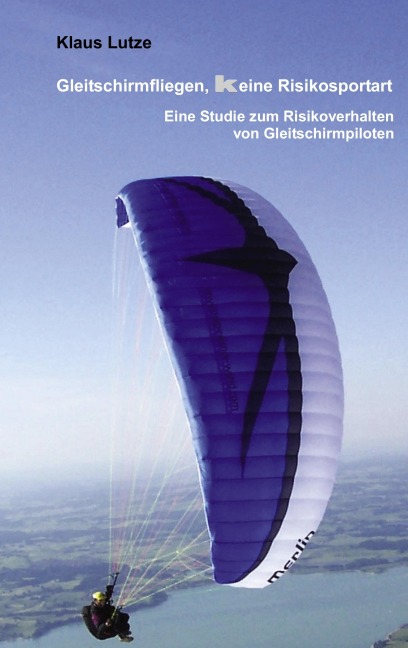 Gleitschirmfliegen, keine Risikosportart - Klaus Lutze
