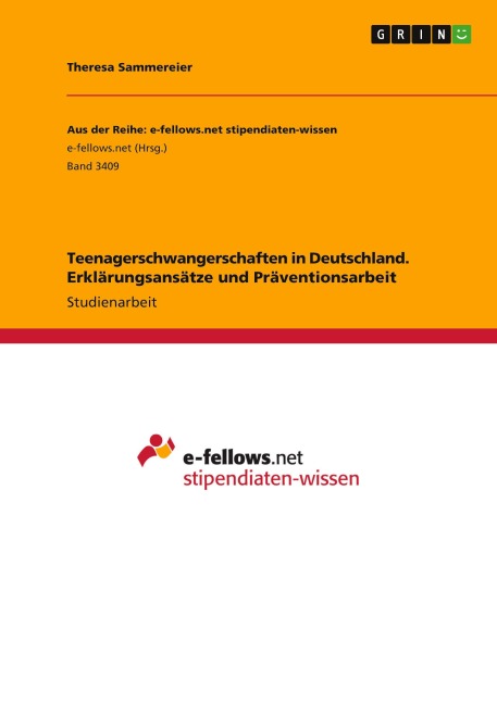 Teenagerschwangerschaften in Deutschland. Erklärungsansätze und Präventionsarbeit - Theresa Sammereier