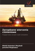 Cover-Bild zum Titel 'Zarz¿dzane wiercenia ci¿nieniowe' von 'Mahdi Kalantari Meybodi, Jamshid Moghadasi'