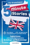 5 Minute Stories für Erwachsene: Englisch lernen mit 30 zweisprachigen Kurzgeschichten (inkl. Audios, Grammatik, Übungen & Vokabeln) - Julia Weiss