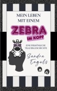 Cover-Bild zum Titel 'Mein Leben mit einem Zebra im Kopf' von 'Sandra Engels'