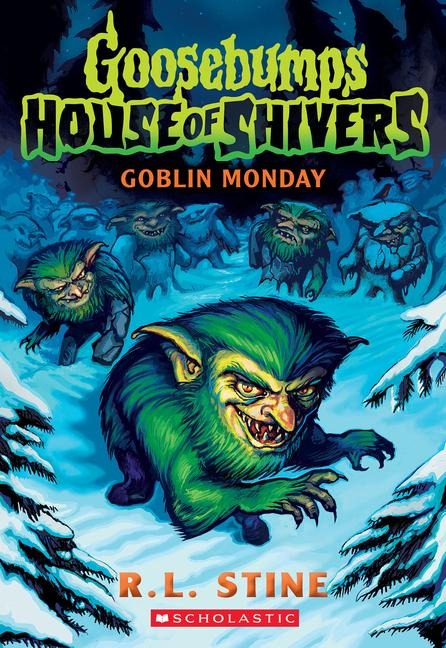 Goblin Monday (Goosebumps House of Shivers #2) - R L Stine