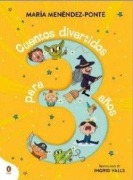 Cover-Bild zum Titel 'Cuentos Divertidos Para 3 Años. Cinco Cuentos Cortos Con Diálogos Sencillos Y Rimas Tronchantes Para Leer En Familia / Fun Stories for 3-Year-Olds' von 'María Menéndez-Ponte'