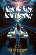 Cover-Bild zum Titel 'Hear Me Baby, Hold Together (Hear Me Baby Series, #1)' von 'Jeff Silvey'