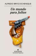 Cover-Bild zum Titel 'Un Mundo Para Julius' von 'Alfredo Bryce Echenique'