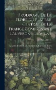 Cover-Bild zum Titel 'Prodrome De La Flore Du Plateau Central De La France Comprenant L'auvergne, Le Velay: La Lozère, Les Cévennes, Une Partie Du Bourbonnais Et Du Vivarai' von 'Martial Lamotte'