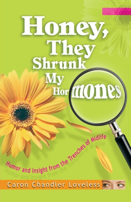 Honey, They Shrunk My Hormones - Caron Chandler Loveless