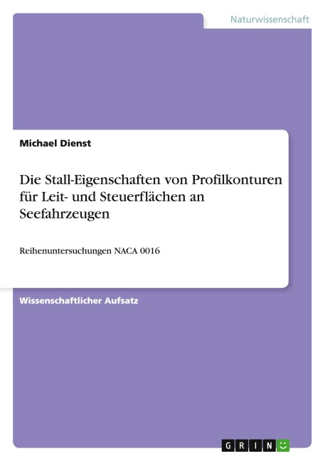 Die Stall-Eigenschaften von Profilkonturen für Leit- und Steuerflächen an Seefahrzeugen - Michael Dienst