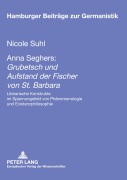 Cover-Bild zum Titel 'Anna Seghers: 'Grubetsch' und 'Aufstand der Fischer von St. Barbara'' von 'Nicole Suhl'