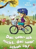 "Das war ich nicht, das war schon so!" Ein faszinierendes Kinderbuch ab 6 Jahre. - Luisa Victoria