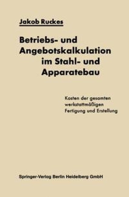 Betriebs- und Angebotskalkulation im Stahl- und Apparatebau - Jakob Ruckes