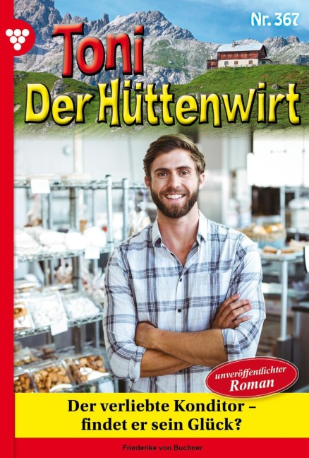 Der verliebte Konditor - findet er sein Glück? - Friederike von Buchner