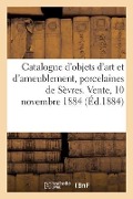 Catalogue d'Objets d'Art Et d'Ameublement, Anciennes Porcelaines de Sèvres, Pâtes Tendre - Charles Mannheim