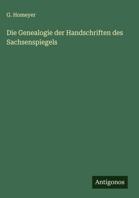 Die Genealogie der Handschriften des Sachsenspiegels - G. Homeyer
