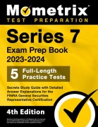 Series 7 Exam Prep Book 2023-2024 - 5 Full-Length Practice Tests, Secrets Study Guide with Detailed Answer Explanations for the FINRA General Securities Representative Certification - 