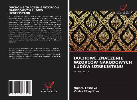 DUCHOWE ZNACZENIE WZORCÓW NARODOWYCH LUDÓW UZBEKISTANU - Nigora Tosheva, Vazira Ubaydova