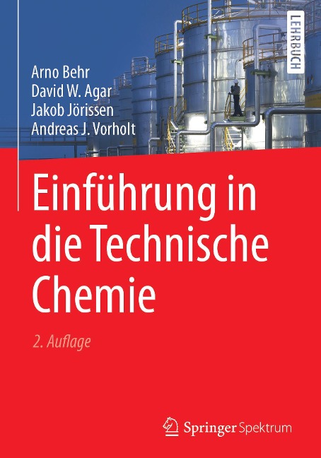 Einführung in die Technische Chemie - Arno Behr, David W. Agar, Jakob Jörissen, Andreas J. Vorholt