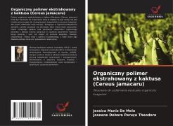 Cover-Bild zum Titel 'Organiczny polimer ekstrahowany z kaktusa (Cereus jamacaru)' von 'Jessica Muniz de Melo, Joseane Debora Peruço Theodoro'