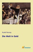 Cover-Bild zum Titel 'Die Welt in Gold' von 'Rudolf Herzog'