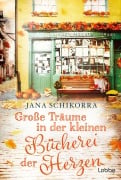 Cover-Bild zum Titel 'Große Träume in der kleinen Bücherei der Herzen' von 'Jana Schikorra'