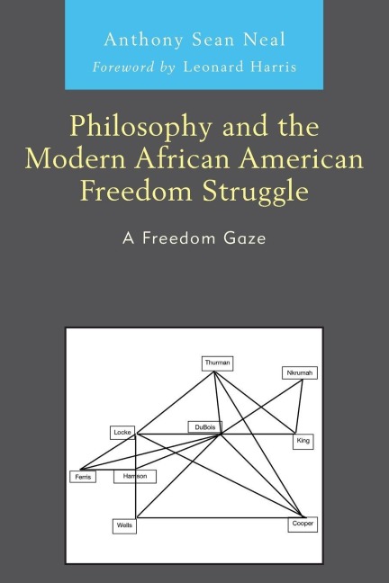 Philosophy and the Modern African American Freedom Struggle - Anthony Sean Neal