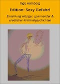 Cover-Bild zum Titel 'Edition: Sexy Gefahr!' von 'Inge Homberg'