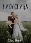 Cover-Bild zum Titel 'Lady Clara' von 'Elena Bonino'