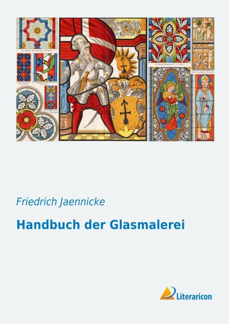 Handbuch der Glasmalerei - Friedrich Jaennicke