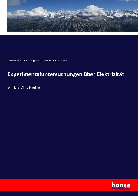 Experimentaluntersuchungen über Elektrizität - Michael Faraday, J. C. Poggendorff, Arthur Von Oettingen