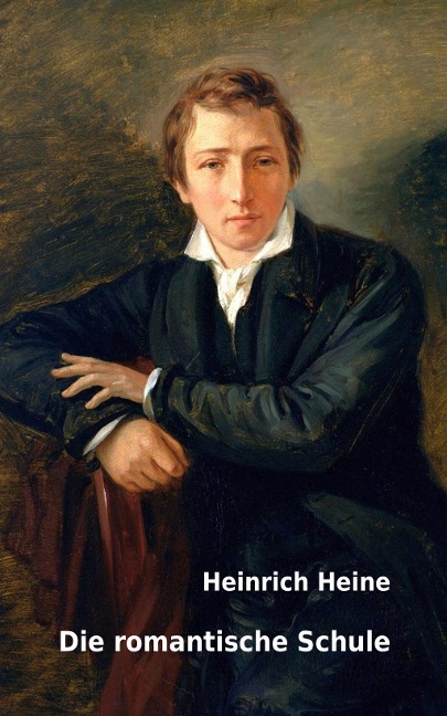 Die romantische Schule - Heinrich Heine