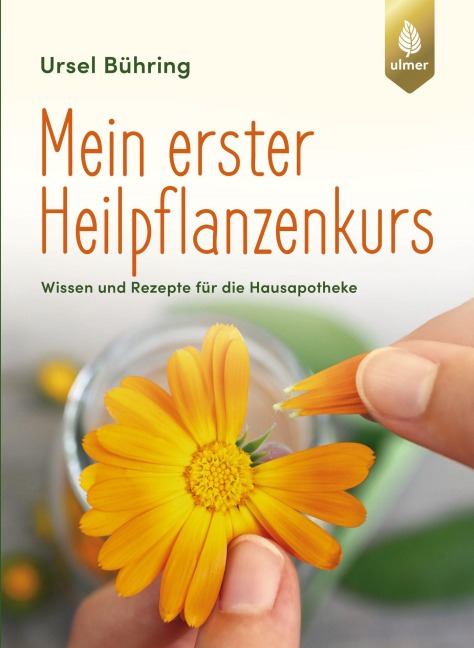 Mein erster Heilpflanzen-Kurs - Ursel Bühring