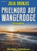 Cover-Bild zum Titel 'Prielmord auf Wangerooge. Ostfrieslandkrimi - Nordseekrimi - Wangerooge Krimi' von 'Julia Brunjes'