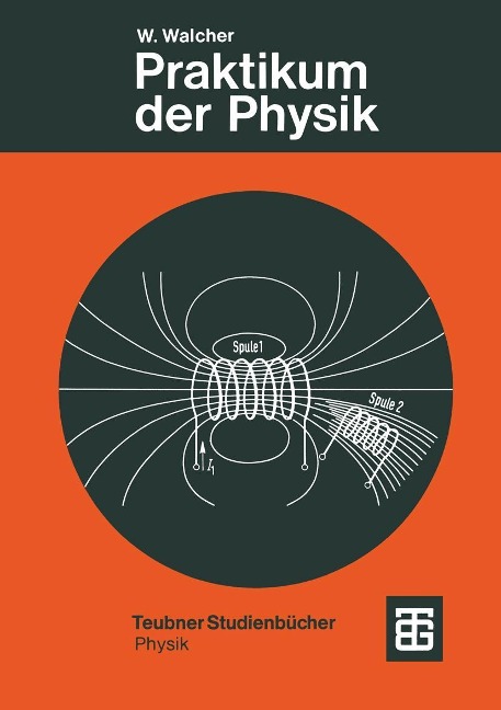 Praktikum der Physik - -Ing. rer. nat. h. c. Wilhelm Walcher