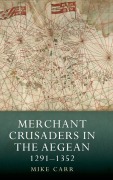 Cover-Bild zum Titel 'Merchant Crusaders in the Aegean, 1291-1352' von 'Mike Carr'
