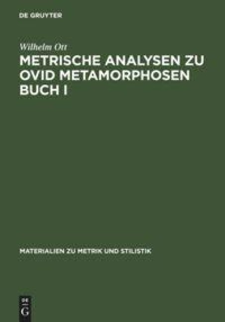 Metrische Analysen zu Ovid Metamorphosen Buch I - Wilhelm Ott