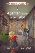 Cover-Bild zum Titel 'Ben & Lasse - Agenten sitzen in der Falle' von 'Harry Voß'