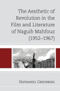 Cover-Bild zum Titel 'The Aesthetic of Revolution in the Film and Literature of Naguib Mahfouz (1952-1967)' von 'Nathaniel Greenberg'