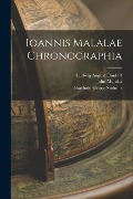 Ioannis Malalae Chronographia - Barthold Georg Niebuhr, Ludwig August Dindorf, John Malalas