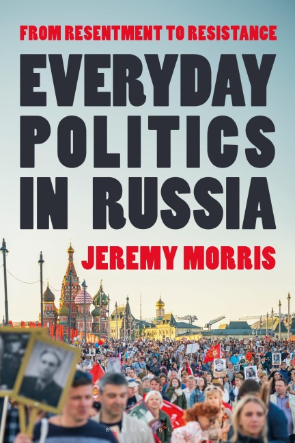 Everyday Politics in Russia - Jeremy Morris