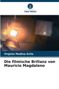 Cover-Bild zum Titel 'Die filmische Brillanz von Mauricio Magdaleno' von 'Virginia Medina-Ávila'