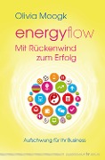 Energyflow - Mit Rückenwind zum Erfolg - Olivia Moogk