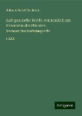 Antiquarische Briefe, vornemlich zur Kenntniss der ältesten Verwandtschaftsbegriffe - Johann Jakob Bachofen