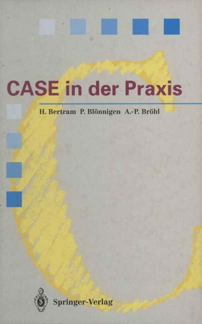 CASE in der Praxis - Horst Bertram, Peter Blönnigen, Adolf-Peter Bröhl