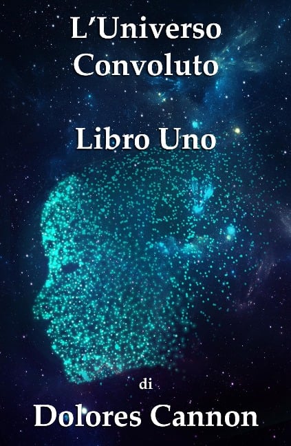 L'Universo Convoluto Libro Uno - Dolores Cannon